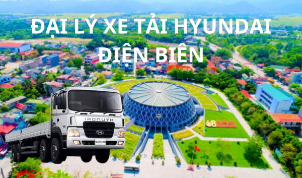 Đại lý xe tải Hyundai tại Điện Biên