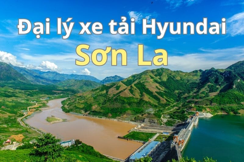 ĐẠI LÝ XE TẢI HYUNDAI TẠI SƠN LA