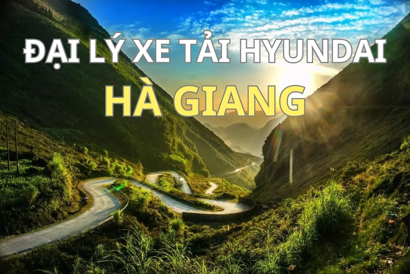 ĐẠI LÝ XE TẢI HYUNDAI TẠI HÀ GIANG 