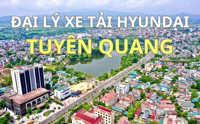 Đại lý xe tải Hyundai ở Tuyên Quang