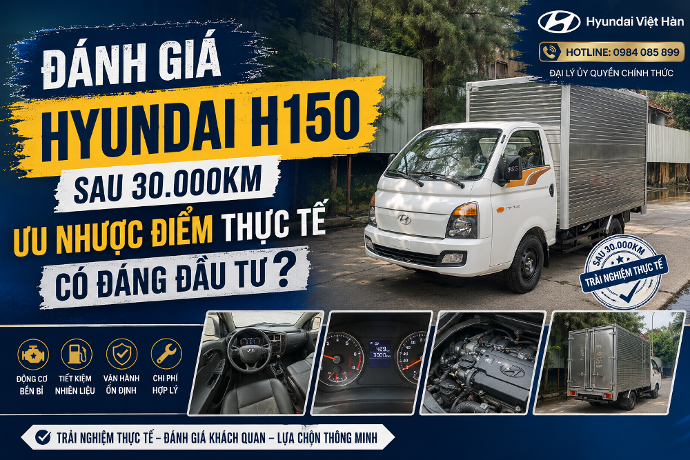 Đánh giá Hyundai H150 sau 30000km