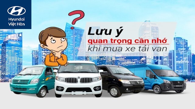 Lưu ý khi mua xe tải Van khác xe bán tải