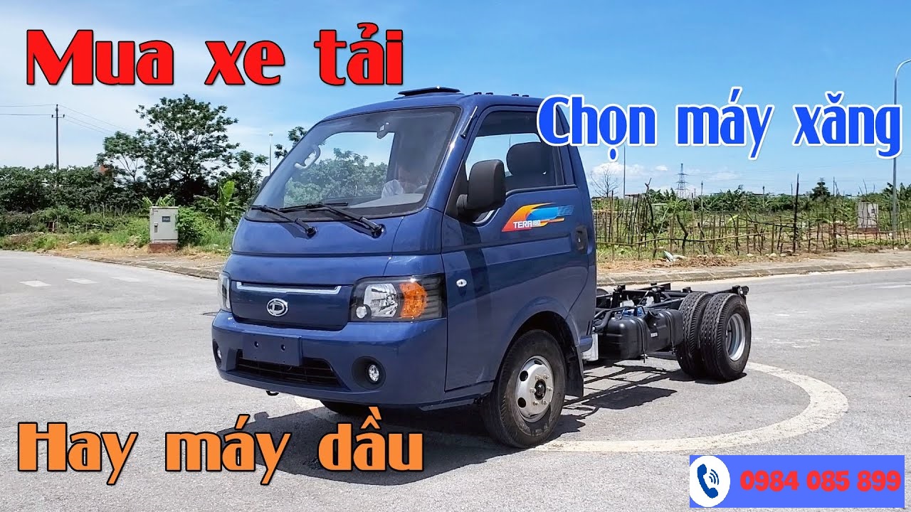 Mua xe tải nhẹ chọn máy xăng hay dầu