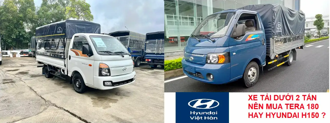 Nên mua xe tải dưới 2 tấn Tera 180 hay Hyundai H150