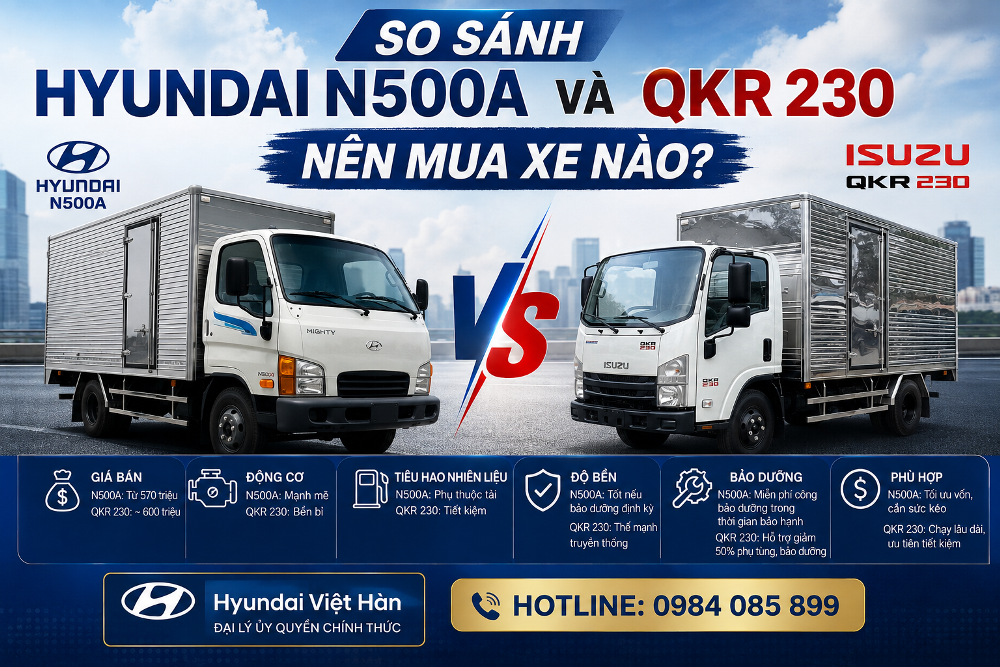 So Sánh Hyundai N500A Và QKR 230: Nên Mua Xe Nào?