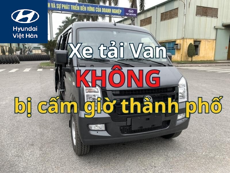 Xe tải Van không bị cấm giờ vào thành phố