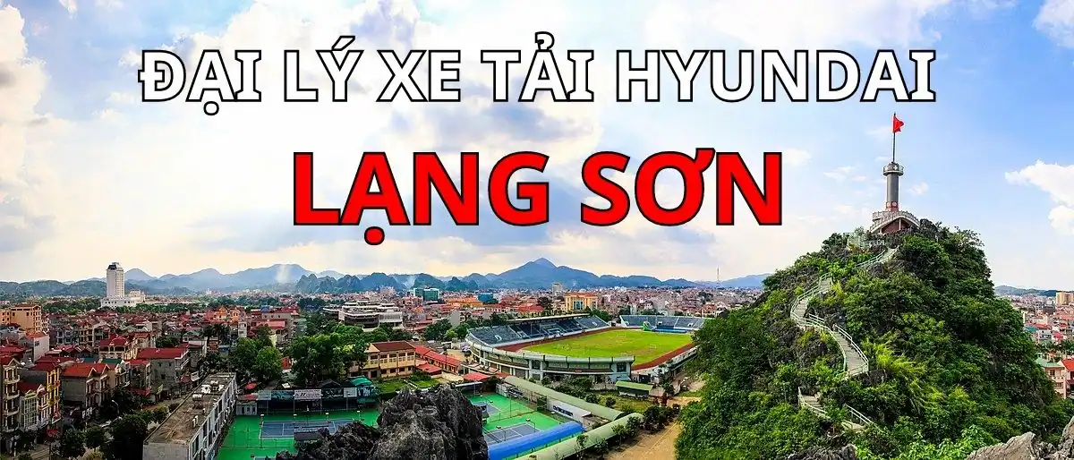 Đại lý xe tải Hyundai Lạng Sơn