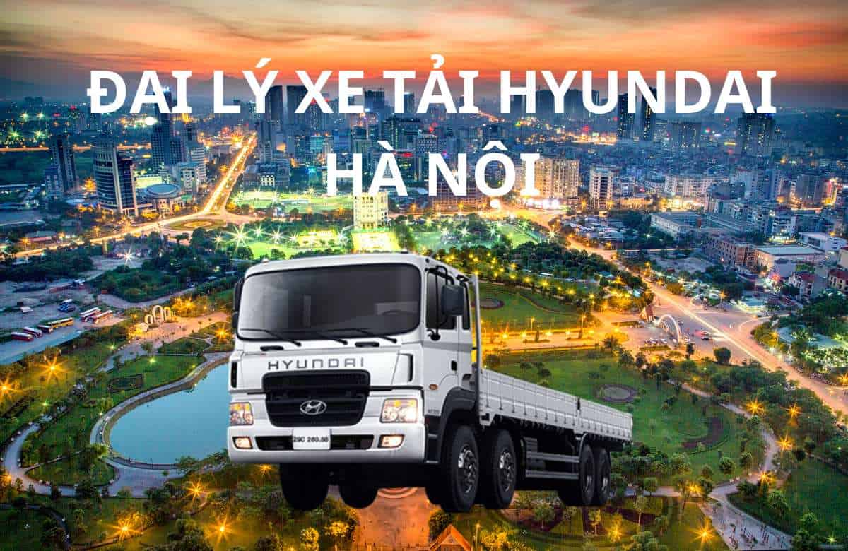 Đại lý xe tải Hyundai Hà Nội