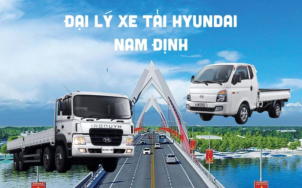 Đại lý xe tải Hyundai Nam Định 